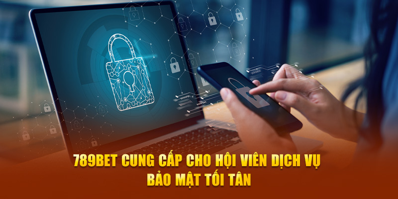 789BET cung cấp cho hội viên dịch vụ bảo mật tối tân