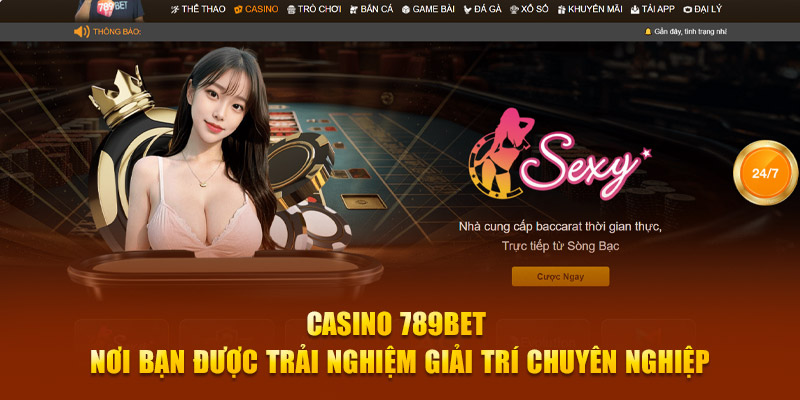 Casino 789BET nơi bạn được trải nghiệm giải trí chuyên nghiệp