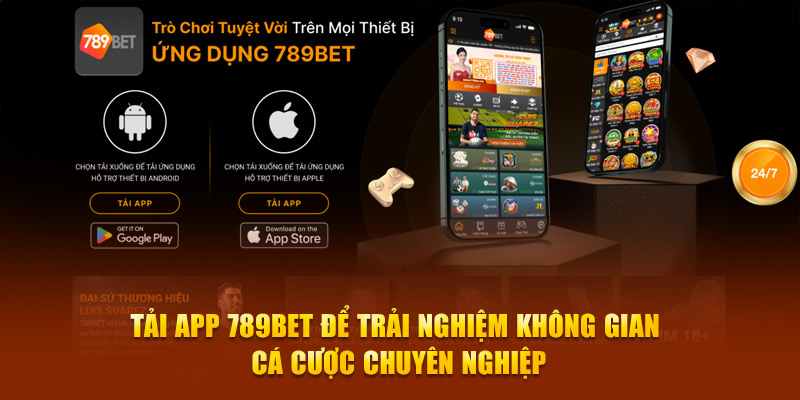 Tải app 789BET để trải nghiệm không gian cá cược chuyên nghiệp